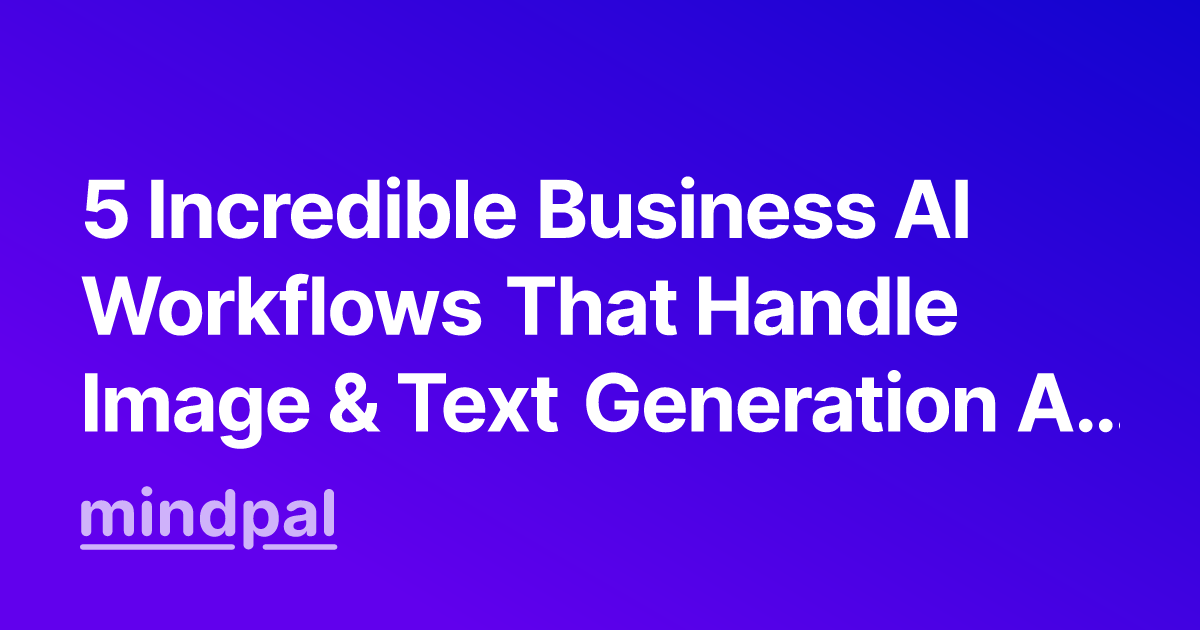 5 Incredible Business AI Workflows That Handle Image & Text Generation At Once