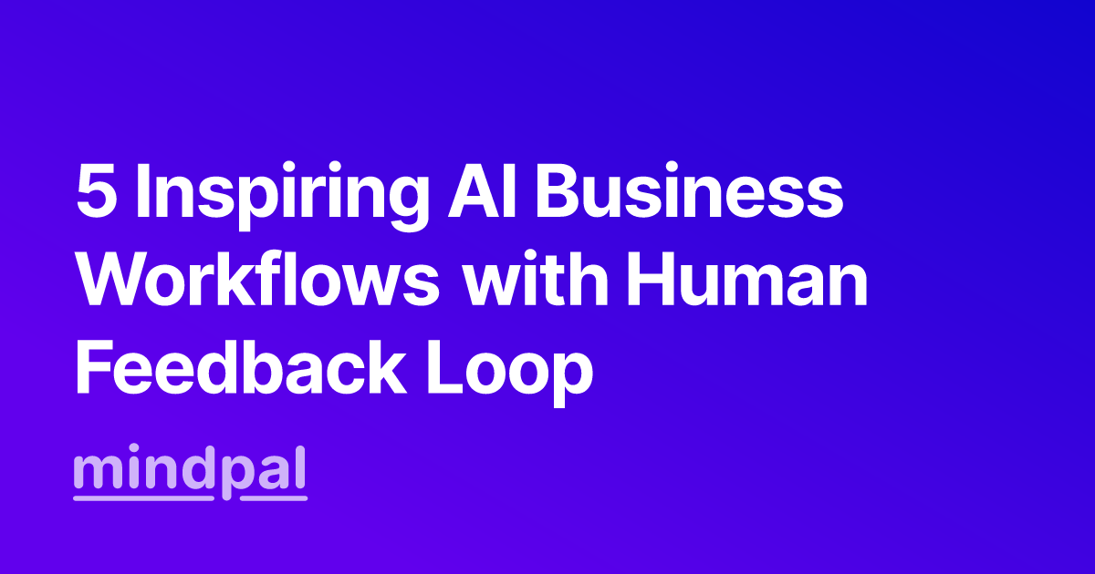 5 Inspiring AI Business Workflows with Human Feedback Loop