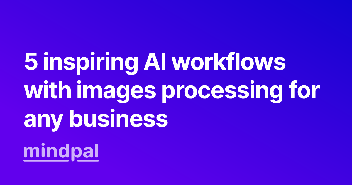 5 inspiring AI workflows with images processing for any business 