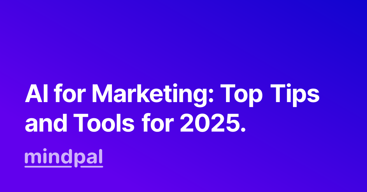 AI for Marketing: Top Tips and Tools for 2025.