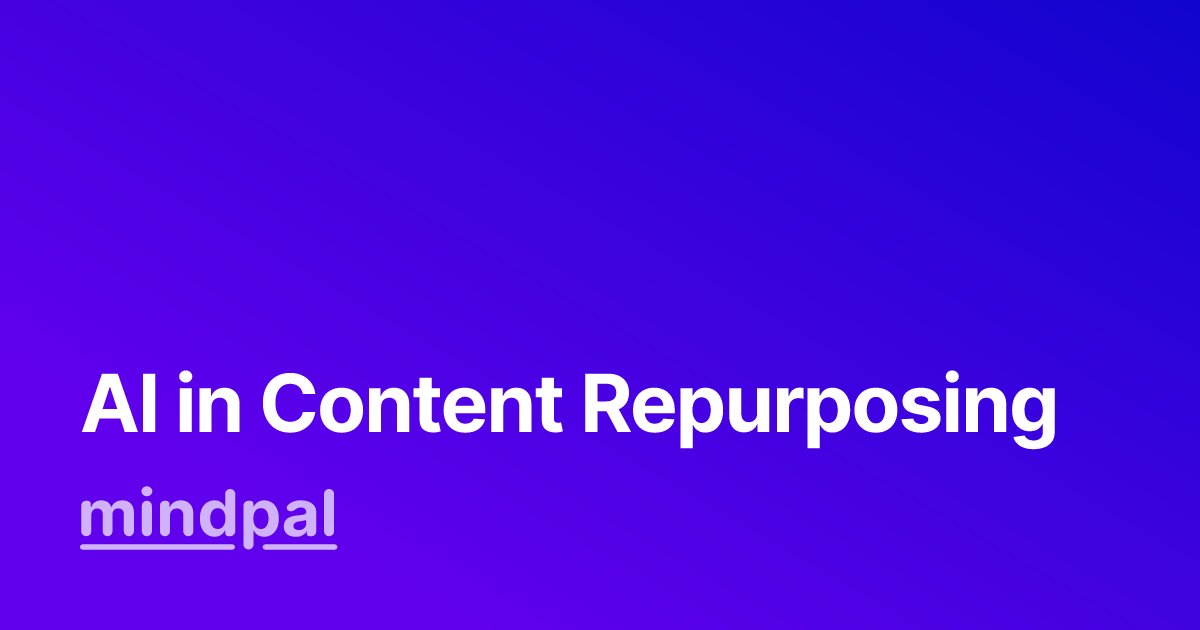 Leveraging AI for Effective Content Repurposing