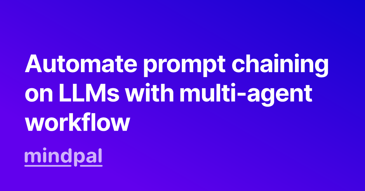 Automate prompt chaining on LLMs with multi-agent workflow