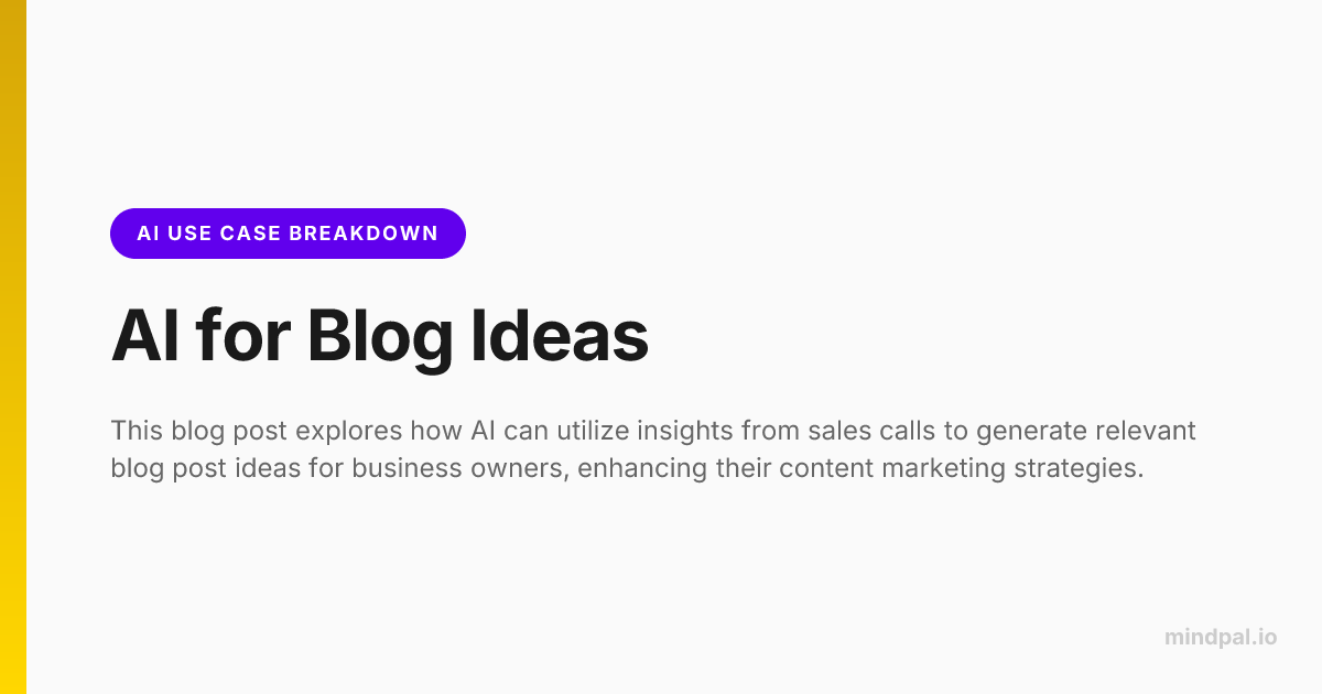 Leveraging AI to Generate Blog Post Ideas from Sales Calls | MindPal Blog