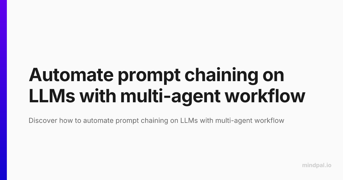 Automate prompt chaining on LLMs with multi-agent workflow | MindPal Blog