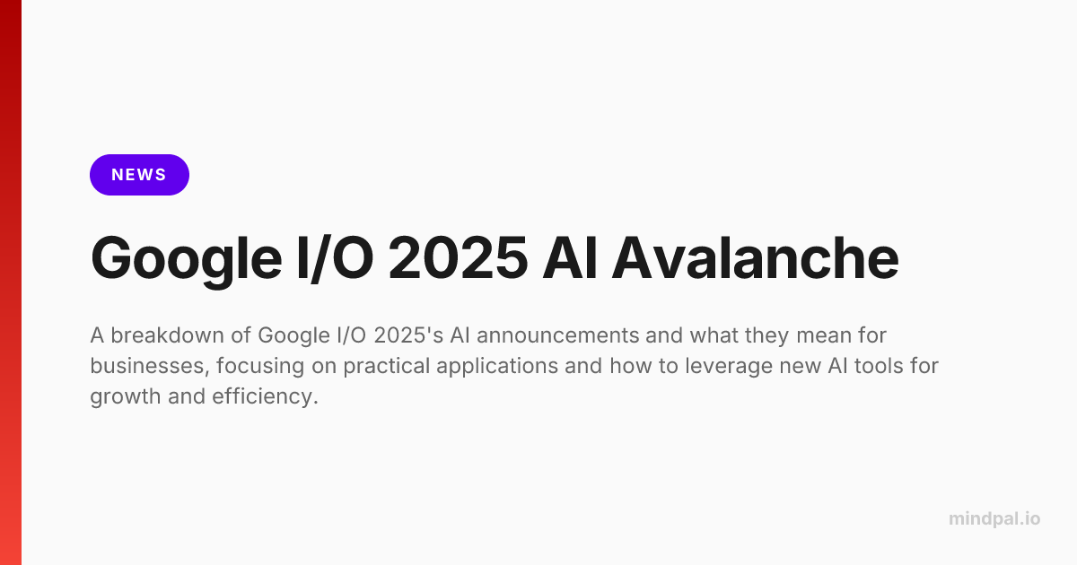 Google I/O 2025 AI Avalanche & What It Means for Your Business ...