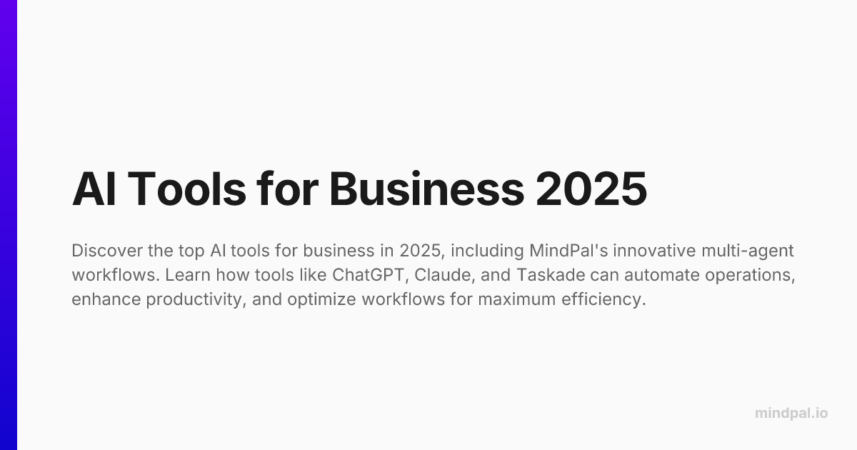 Top AI Tools for Business in 2025: A Comprehensive Guide | MindPal Blog